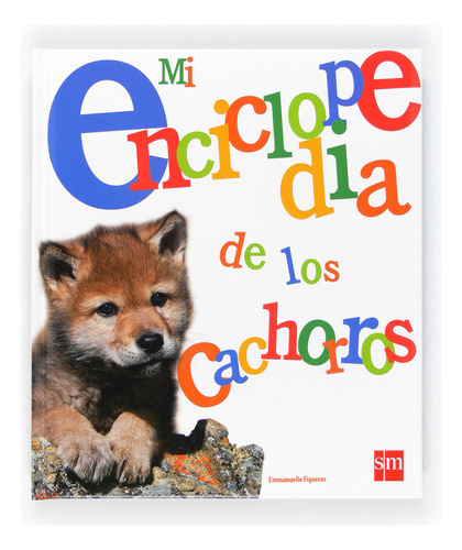 Libro Mi Enciclopedia De Los Cachorros - Figueras, Emmanu...