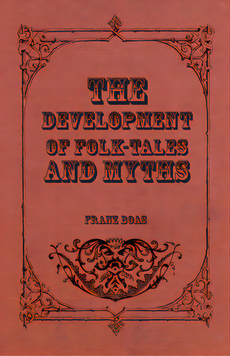 The Development Of Folk-tales And Myths, De Boas, Franz. Editorial Read Books, Tapa Blanda En Inglés