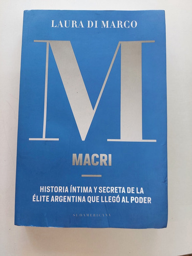 Macri Historia Intima Y Secreta De La Elite Argentina 