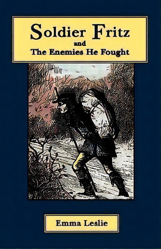 Soldier Fritz And The Enemies He Fought, De Emma Leslie. Editorial Salem Ridge Press, Tapa Dura En Inglés