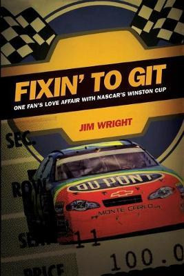 Libro Fixin To Git : One Fan's Love Affair With Nascar's ...
