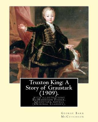 Libro Truxton King: A Story Of Graustark (1909). By: Geor...