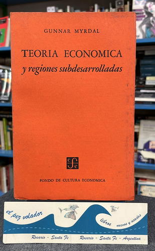 Teoría Económica Y Regiones Subdesarrolladas - Gunnar Myrdal