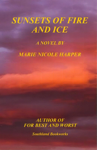 Sunsets Of Fire And Ice, De Harper, Marie Nicole. Editorial Lightning Source Inc, Tapa Blanda En Inglés