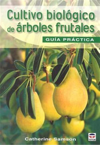 Cultivo Biologico De Arboles Frutales,el - Samson,catherine