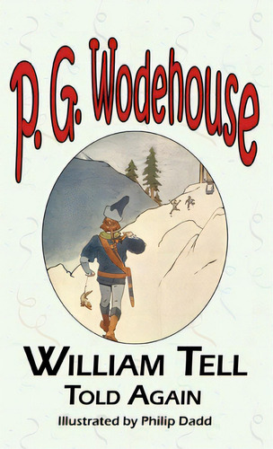 William Tell Told Again - From The Manor Wodehouse Collection, A Selection From The Early Works O..., De Wodehouse, P. G.. Editorial Arc Manor, Tapa Dura En Inglés