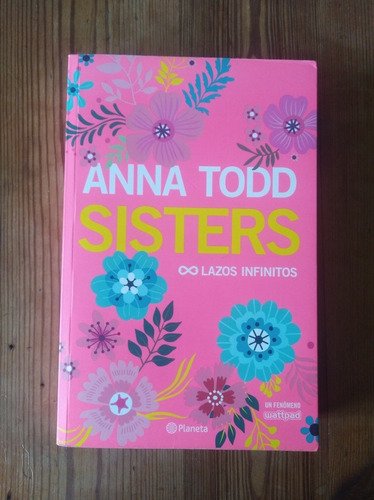 Sisters, Lazos Infinitos - Anna Todd