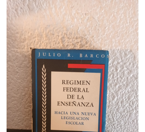 Regimen Federal De La Enseñanza - Julio R. Barcos