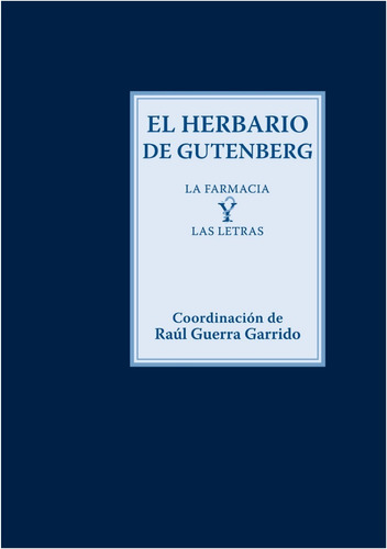 El Herbario De Gutenberg : La Farmacia Y  Letras  (libro)  