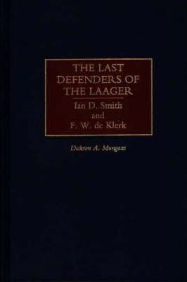 The Last Defenders Of The Laager - Dickson Mungazi [decea...