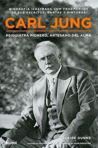 Carl Jung Psiquiatra Pionero, Artesano Del Alma   Biografia, De Dunne, Claire. Editorial Blume En Español
