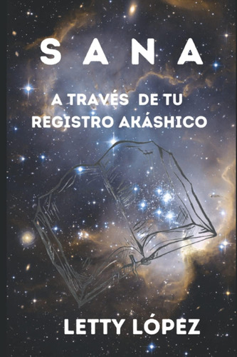 Libro: Sana: A Través De Tu Registro Akáshico (spanish Editi