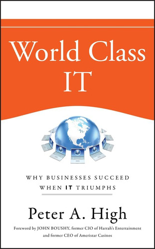 Libro: World Class It: Why Businesses Succeed When It Triump