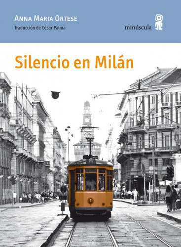 Silencio En Milan, De Ortese, Anna Maria., Vol. Abc. Editorial Minuscula, Tapa Blanda En Español, 1