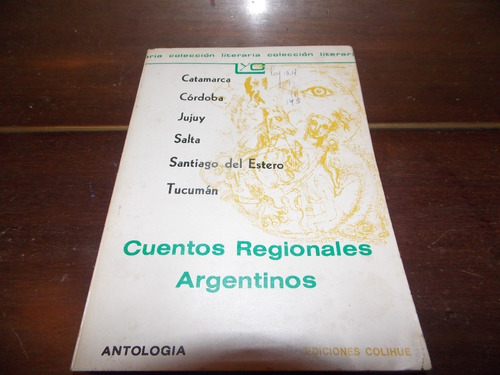 Cuentos Regionales Argentinos / Antología - Colihue