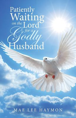 Libro Patiently Waiting On The Lord For A Godly Husband -...