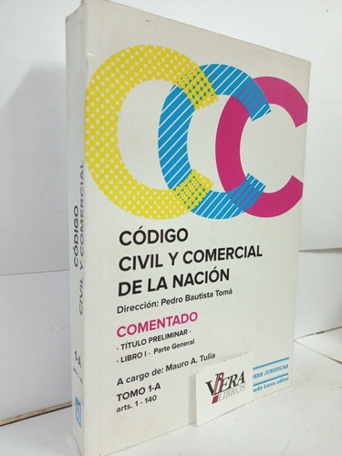 Código Civil Y Comercial - Tomo 1a. Tomá - Tulia