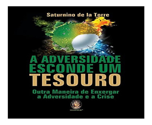 Livro - A Adversidade Esconde Um Tesouro- Saturnino D. Torre