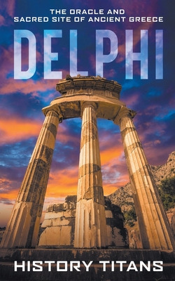 Libro Delphi: The Oracle And Sacred Site Of Ancient Greec...