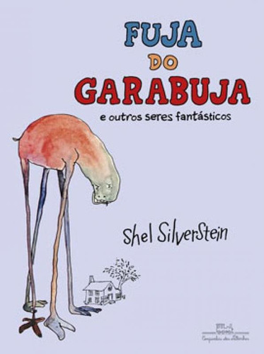 Fuja Do Garabuja: E Outros Seres Fantásticos, De Silverstein, Shel. Editora Companhia Das Letrinhas, Capa Mole Em Português