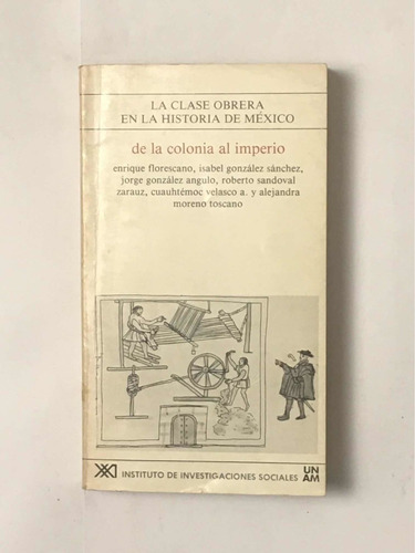 La Clase Obrera En La Historia De Mexico Florescano Y Varios