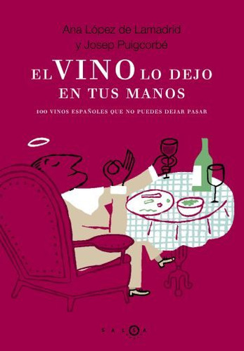 El Vino Lo Dejo En Tus Manos - 100 Vinos Españoles Qe N...