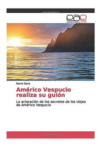 Libro: Américo Vespucio Realiza Su Guión: La Aclaración L