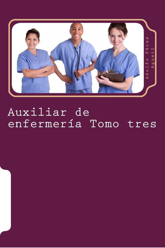 Libro: Auxiliar De Enfermería Tomo Tres: Curso Formativo (sp