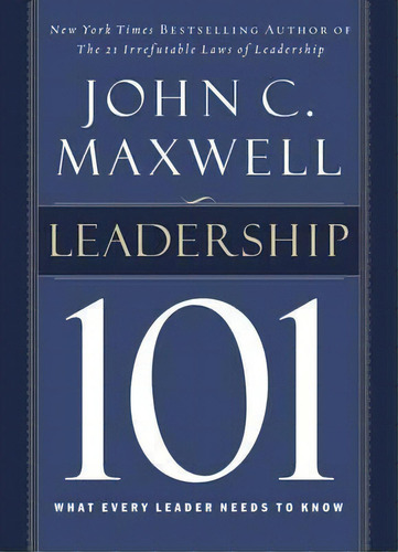 Leadership 101, De John C. Maxwell. Editorial Thomas Nelson Publishers, Tapa Dura En Inglés