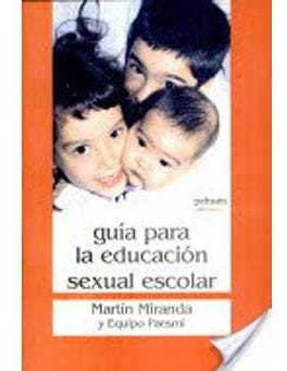 Guia Para La Educacion Sexual Escolar / Martin Miranda