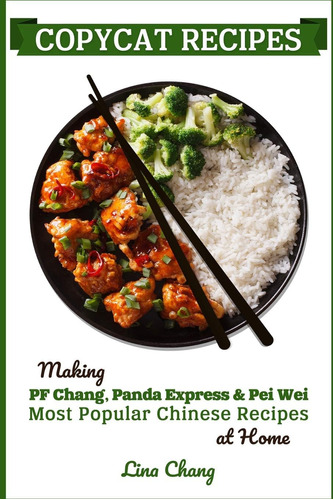 Libro: Copycat Recipes: Making Pf Changs, Panda Express & P