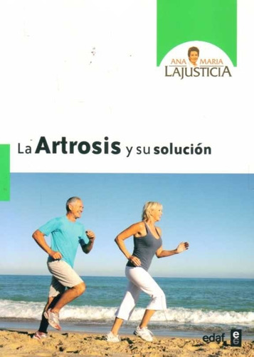 La Artrosis Y Su Solucion - Lajusticia, Ana Maria