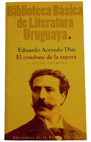 El Combate De La Tapera Y Otros Cuentos - E. Acevedo Díaz