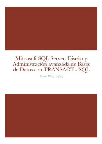 Libro: Microsoft Sql Server Diseño Y Administración De De