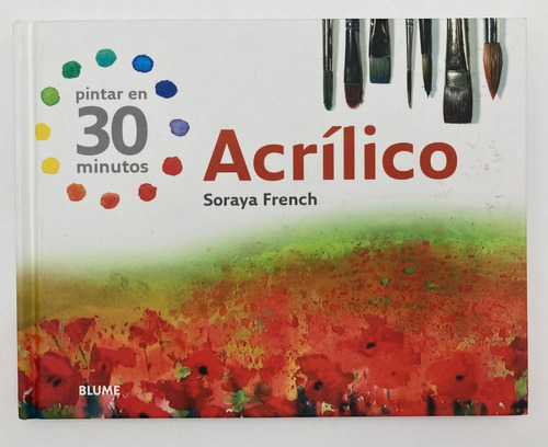 Pintar En 30 Minutos. Acrílico, De French, Soraya. Editorial Blume, Tapa Dura En Español, 2008