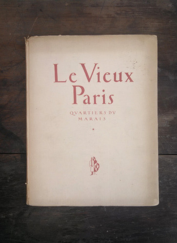 Libro De Arte Le Vieux Paris, Quartiers Du Marais