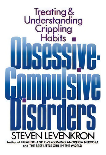 Obsessive Compulsive Disorders, De Steven Levenkron. Editorial Little, Brown & Company, Tapa Dura En Inglés