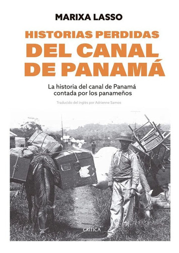 Historias Perdidas Del Canal De Panamá    Marixa Lasso