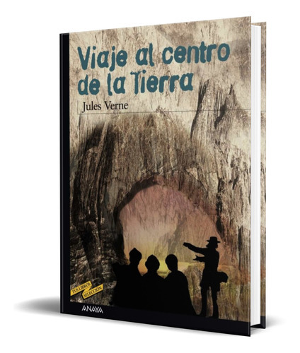 Viaje Al Centro De La Tierra, De Julio Verne. Editorial Anaya, Tapa Blanda En Español, 2001