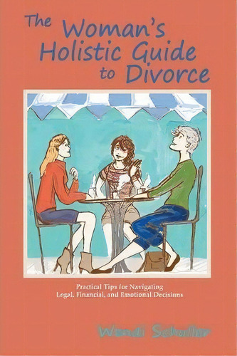 The Woman's Holistic Guide To Divorce, De Wendi Schuller. Editorial Sunstone Press, Tapa Blanda En Inglés