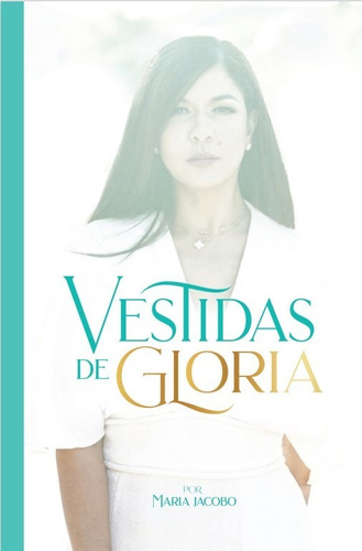 Libro Vestidas De Gloria - Maria Jacobo