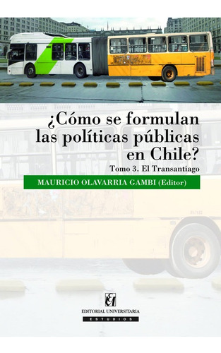 Cómo Se Formulan Las Políticas Públicas En Chile Tomo 3 de Mauricio Olavarría Editorial Universitaria Tapa Blanda En Español