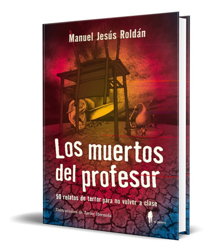 Los Muertos Del Profesor, De Manuel Jesus Roldan Salgueiro. Editorial El Paseo Editorial, Tapa Blanda En Español, 2021