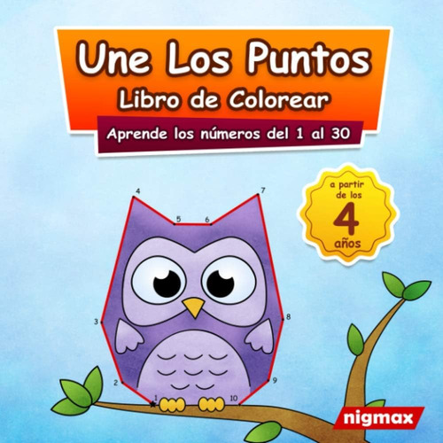 Libro: Une Los Puntos - Libro De Colorear: Aprende Los Númer