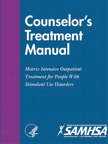 Counselor's Treatment Manual: Matrix Intensive Outpatient Treatment For People With Stimulant Use..., De Department Of Health And Human Services. Editorial Lulu Pr, Tapa Blanda En Inglés