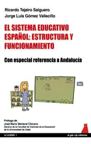 El Sistema Educativo Espaãâ±ol: Estructura Y Funcionamiento: Con Especial Referencia A Andalucía, De Tejeiro Salguero, Ricardo., Vol. 1. Editorial El Gato Rojo, Tapa Blanda En Español