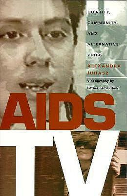 Aids Tv : Identity, Community, And Alternative Video - Al...