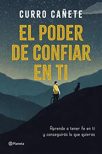 El Poder De Confiar En Ti: Aprende A Tener Fe En Ti Y Conseg