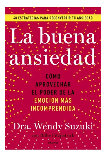 Libro La Buena Ansiedad /wendy Susuki Y Billie Fitzpatrick