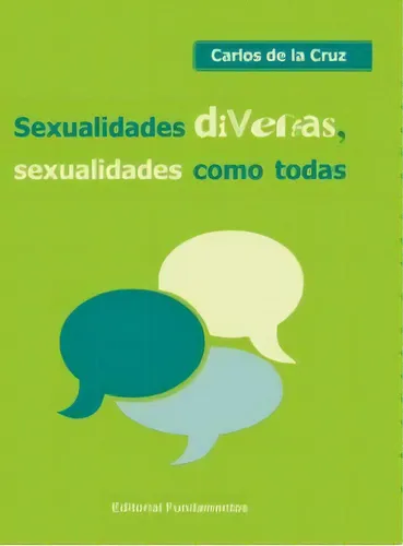 comprar Sexualidades Diversas Sexualidades Como Todas, De De La Cruz Carlos. N\u002Fa, Vol. Volumen Unico. Editorial Fundamentos, Tapa Blanda, Edición 1 En Español
